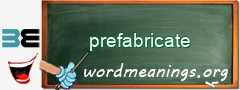 WordMeaning blackboard for prefabricate